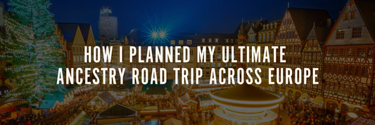 How I Planned My Ultimate Ancestry Road Trip Across Europe